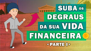 Investimentoanimado - como subir os degraus das finanças pessoais e investimentos